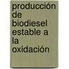 Producción de Biodiesel Estable a la Oxidación door Roberto Guerra Olivares