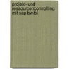 Projekt- Und Ressourcencontrolling Mit Sap Bw/bi door Aleksej Busch