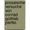 Prosaische Versuche von Conrad Gottlieb Pfeffel. door Gottlieb Conrad Pfeffel