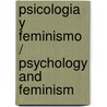 Psicologia Y Feminismo / Psychology and Feminism door Silvia Garcia Dauder