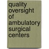 Quality Oversight of Ambulatory Surgical Centers door Janet Rehnquist