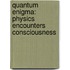 Quantum Enigma: Physics Encounters Consciousness