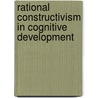 Rational Constructivism in Cognitive Development door Fei Xu