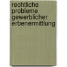 Rechtliche Probleme Gewerblicher Erbenermittlung by Henning Reitz