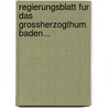 Regierungsblatt Fur Das Grossherzogthum Baden... door Baden Baden
