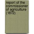 Report of the Commissioner of Agriculture (1872)