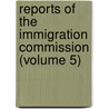 Reports of the Immigration Commission (Volume 5) door United States. Immigration commission
