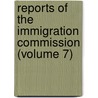 Reports of the Immigration Commission (Volume 7) door United States. Immigration commission