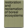 Restoration and Reclamation of Boreal Ecosystems door Dale Vitt