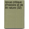 Revue Critique D'Histoire Et de Litt Rature (32) by Livres Groupe