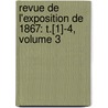 Revue De L'Exposition De 1867: T.[1]-4, Volume 3 by Antoine Charles De Cuyper