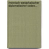 Rheinisch-Westphalischer Diplomatischer Codex... door Anton Joseph Binterim