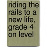 Riding the Rails to a New Life, Grade 4 on Level door Katacha Diaz