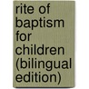 Rite of Baptism for Children (Bilingual Edition) by Catholic Church
