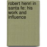 Robert Henri in Santa Fe: His Work and Influence door Valerie Ann Leeds