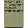 Rodeln - Die 50 schönsten Strecken Deutschlands door Stefan Herbke