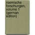 Roemische Forschungen, Volume 1 (German Edition)