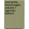 Roemische Forschungen, Volume 1 (German Edition) door Théodor Mommsen
