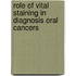 Role of Vital Staining in Diagnosis Oral Cancers