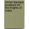 Roman Baroque Sculpture for the Knights of Malta by Keith Sciberras