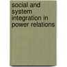 Social And System Integration In Power Relations door Mikhail Anipkin