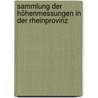 Sammlung der Höhenmessungen in der Rheinprovinz door Heinrich Von Dechen