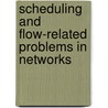 Scheduling and Flow-Related Problems in Networks door Alexander Hall