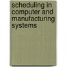 Scheduling in Computer and Manufacturing Systems door Klaus H. Ecker