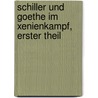 Schiller und Goethe im Xenienkampf, erster Theil door Eduard Boas