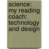 Science: My Reading Coach: Technology and Design door Patricia Drudy