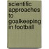 Scientific Approaches to Goalkeeping in Football