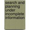 Search and Planning Under Incomplete Information by Ian Frank