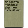 Sie nannten mich Israel, aber mein Name ist Kurt by Kurt Mayer