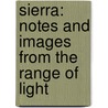 Sierra: Notes and Images from the Range of Light door Sj James Martin