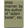 Silas Marner. By the author of "Adam Bede", etc. by George Eliott