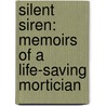 Silent Siren: Memoirs of a Life-Saving Mortician door Matthew Franklin Sias