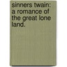 Sinners Twain: a Romance of the Great Lone Land. by Sargeant John MacKie