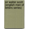 Sir Walter Scott (English Men of Letters Series) door Richard Holt Hutton