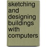 Sketching and Designing Buildings with Computers by Kene Meniru