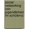 Social Networking Von Jugendlichen Im Schülervz door Nelli Ens