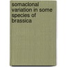 Somaclonal Variation in some species of Brassica by Pushpa Kharb