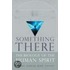 Something There: The Biology Of The Human Spirit