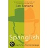 Spanglish: The Making Of A New American Language by Ilan Stavans