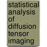 Statistical Analysis Of Diffusion Tensor Imaging by Diwei Zhou