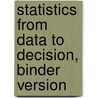 Statistics from Data to Decision, Binder Version door Ann E. Watkins