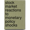 Stock market reactions to monetary policy shocks door Jun Peng Zeng