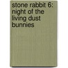 Stone Rabbit 6: Night of the Living Dust Bunnies by Erik Craddock