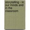 Storytelling - In Our Minds and In the Classroom by Tanja Dromnes