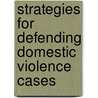 Strategies for Defending Domestic Violence Cases by Jeremy Lasnetski