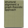 Structural Alignment: A Graph-Theoretic Approach door Layal Kazma
